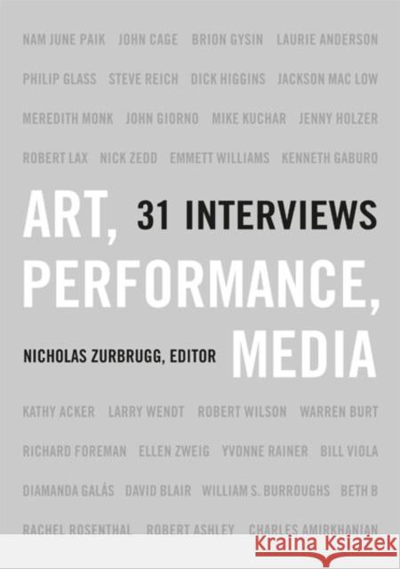 Art, Performance, Media : 31 Interviews Nicholas Zurbrugg 9780816638321 University of Minnesota Press