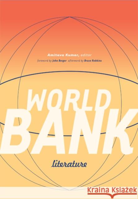 World Bank Literature Amitava Kumar John Berger Bruce Robbins 9780816638369