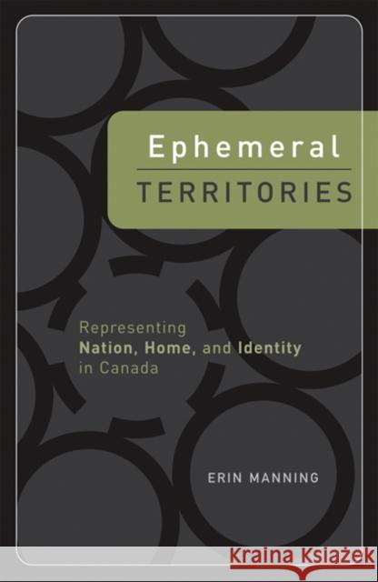 Ephemeral Territories: Representing Nation, Home, and Identity in Canada Manning, Erin 9780816639250 University of Minnesota Press