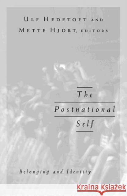 Postnational Self: Belonging and Identity Volume 10 Hedetoft, Ulf 9780816639373 University of Minnesota Press