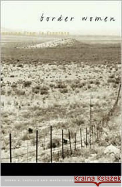 Border Women: Writing from La Frontera Castillo, Debra A. 9780816639588 University of Minnesota Press