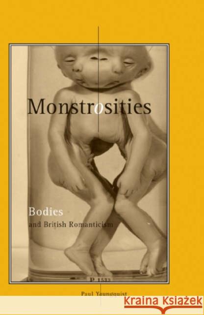 Monstrosities: Bodies and British Romanticism Youngquist, Paul 9780816639809