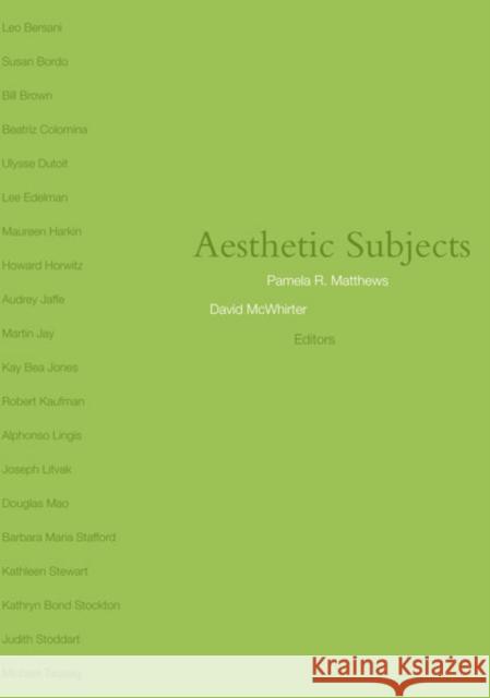 Aesthetic Subjects Pamela R. Matthews David McWhirter 9780816639922 University of Minnesota Press