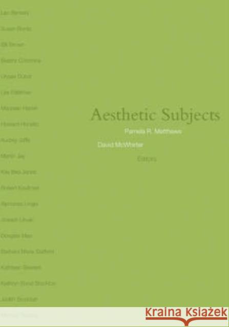 Aesthetic Subjects Pamela R. Matthews David McWhirter 9780816639939 University of Minnesota Press