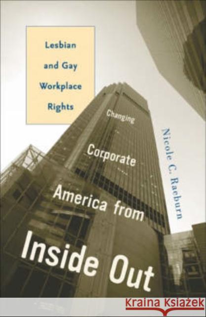 Changing Corporate America from Inside Out: Gay and Lesbian Workplace Rights Raeburn, Nicole C. 9780816639991 University of Minnesota Press
