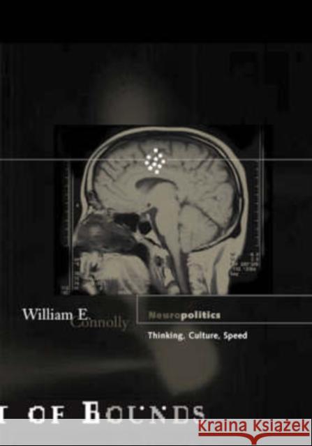 Neuropolitics: Thinking, Culture, Speed Volume 23 Connolly, William E. 9780816640225