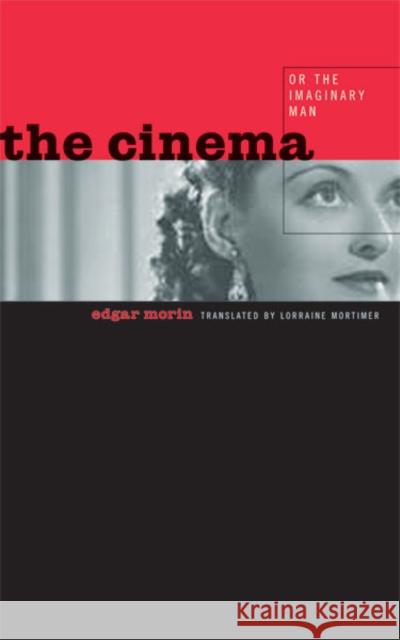 The Cinema, or the Imaginary Man Edgar Morin Lorraine Mortimer 9780816640386