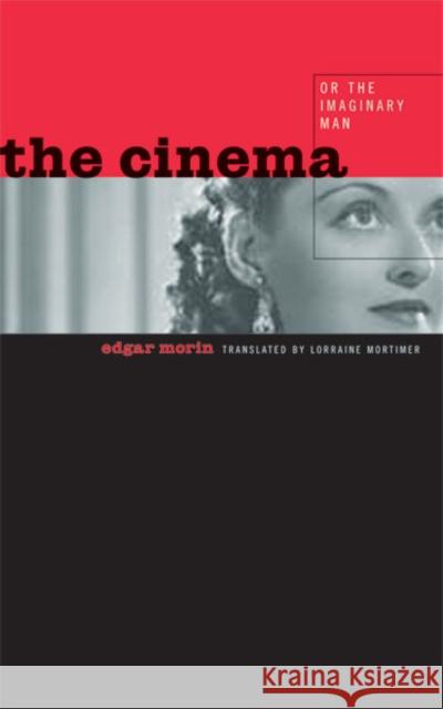 The Cinema, or the Imaginary Man Edgar Morin Lorraine Mortimer 9780816640386 University of Minnesota Press