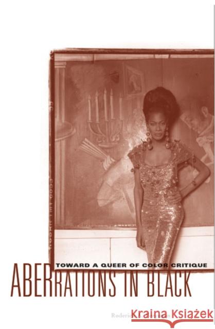 Aberrations in Black: Toward a Queer of Color Critique Ferguson, Roderick A. 9780816641291 University of Minnesota Press