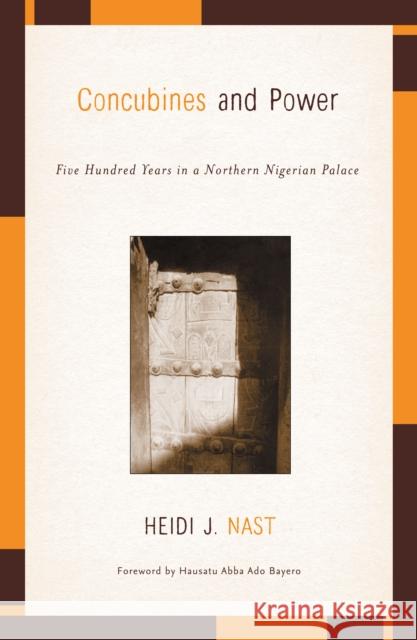 Concubines and Power: Five Hundred Years in a Northern Nigerian Palace Nast, Heidi J. 9780816641543