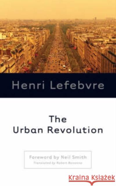 The Urban Revolution Henri Lefebvre Robert Bononno Neil Smith 9780816641604