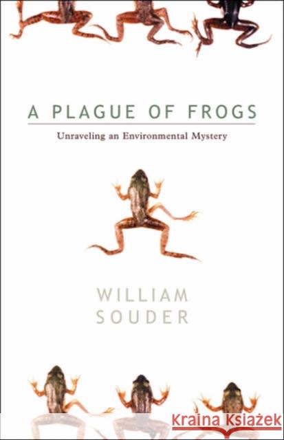 Plague of Frogs: Unraveling an Environmental Mystery Souder, William 9780816641789
