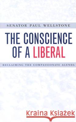 The Conscience of a Liberal: Reclaiming the Compassionate Agenda Wellstone, Senator Paul 9780816641796 University of Minnesota Press