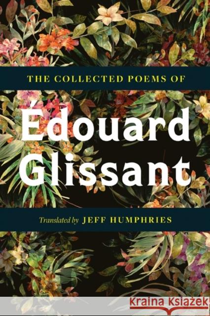 The Collected Poems of Édouard Glissant Glissant, Édouard 9780816641956