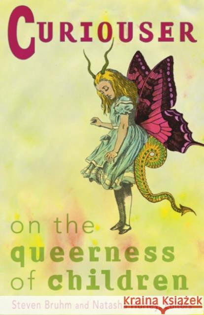 Curiouser: On the Queerness of Children Bruhm, Steven 9780816642021 University of Minnesota Press