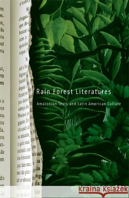 Rain Forest Literatures: Amazonian Texts and Latin American Culturevolume 16 Sa, Lucia 9780816643240 University of Minnesota Press