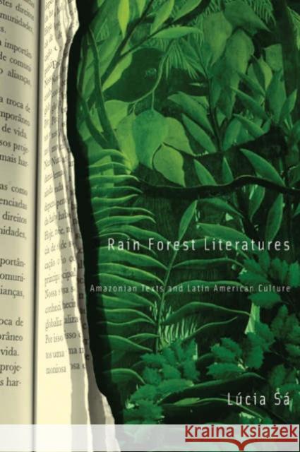 Rain Forest Literatures: Amazonian Texts and Latin American Culture Volume 16 Sa, Lucia 9780816643257 University of Minnesota Press