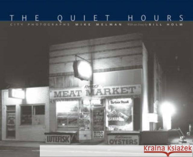 The Quiet Hours: City Photographs Melman, Mike 9780816643288 University of Minnesota Press