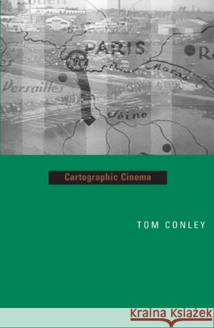 Cartographic Cinema Tom Conley 9780816643561 University of Minnesota Press