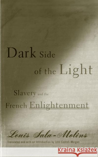 Dark Side of the Light: Slavery and the French Enlightenment Sala-Molins, Louis 9780816643899 University of Minnesota Press