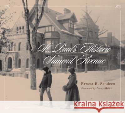 St. Paul's Historic Summit Avenue Ernest Robert Sandeen Margaret Redpath Carol Sawyer 9780816644094 University of Minnesota Press
