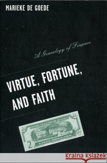 Virtue, Fortune, and Faith: A Genealogy of Finance Volume 24 de Goede, Marieke 9780816644155