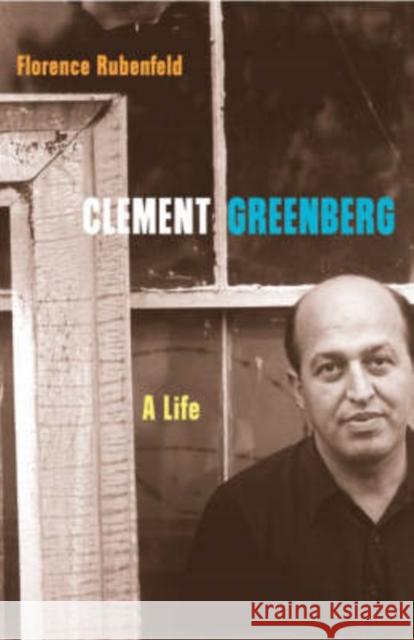 Clement Greenberg: A Life Rubenfeld, Florence 9780816644353 University of Minnesota Press