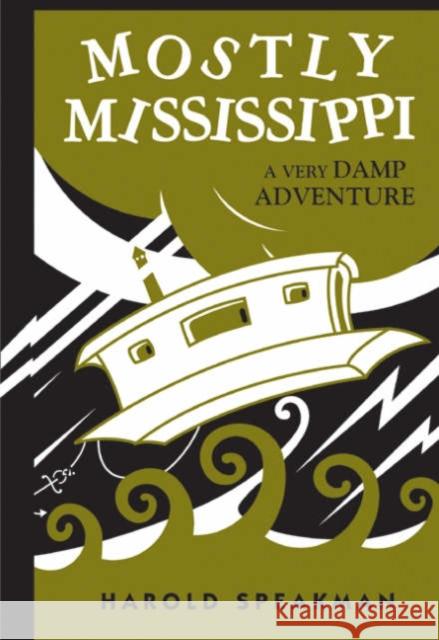 Mostly Mississippi : A Very Damp Adventure Harold Speakman Russell Lindsay Speakman 9780816644384 University of Minnesota Press