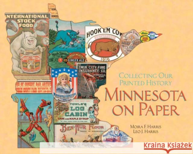Minnesota on Paper: Collecting Our Printed History Harris, Moira F. 9780816645558 University of Minnesota Press