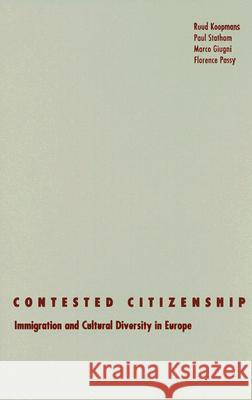 Contested Citizenship: Immigration and Cultural Diversity in Europe Volume 25 Koopmans, Ruud 9780816646623
