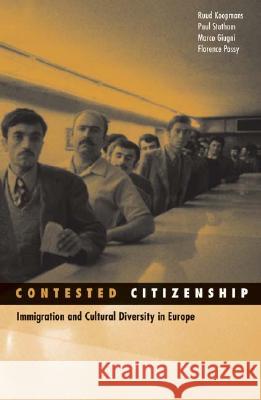 Contested Citizenship: Immigration and Cultural Diversity in Europe Volume 25 Koopmans, Ruud 9780816646630 University of Minnesota Press