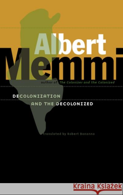 Decolonization and the Decolonized Albert Memmi Robert Bonnono 9780816647354 University of Minnesota Press