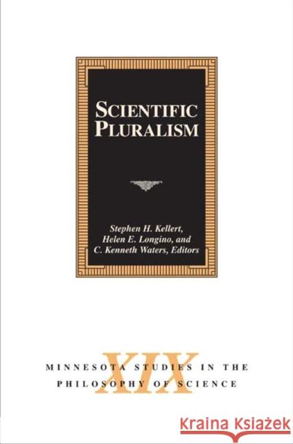 Scientific Pluralism: Volume 19 Kellert, Stephen H. 9780816647637 University of Minnesota Press
