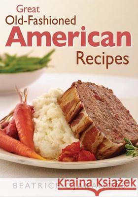 Great Old-fashioned American Recipes Beatrice Ojakangas 9780816648108 University of Minnesota Press