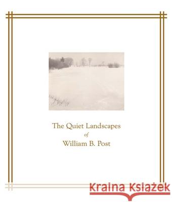 The Quiet Landscapes of William B. Post Christian Peterson 9780816648115 Minneapolis Institute of Arts