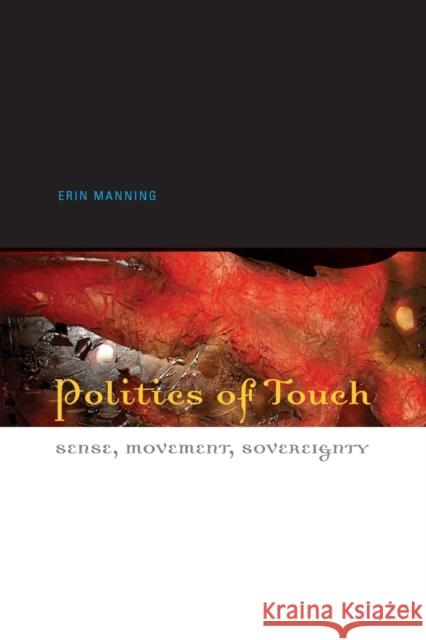 Politics of Touch: Sense, Movement, Sovereignty Manning, Erin 9780816648450 University of Minnesota Press
