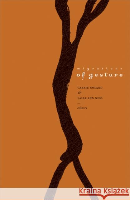 Migrations of Gesture Carrie Noland Sally Ann Ness 9780816648641 University of Minnesota Press