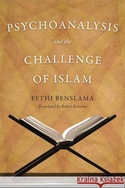Psychoanalysis and the Challenge of Islam Fethi Benslama 9780816648894 University of Minnesota Press