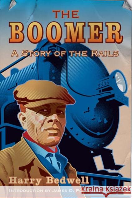 The Boomer: A Story of the Rails Bedwell, Harry 9780816649068 University of Minnesota Press
