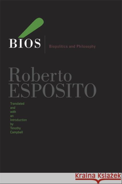 BIOS: Biopolitics and Philosophy Volume 4 Esposito, Roberto 9780816649907 University of Minnesota Press