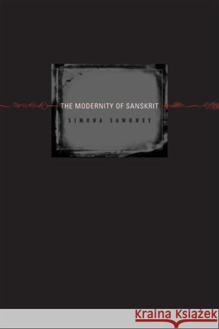 The Modernity of Sanskrit Sawhney, Simona 9780816649969 University of Minnesota Press
