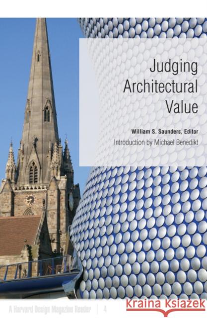 Judging Architectural Value: A Harvard Design Magazine Reader Volume 4 Saunders, William S. 9780816650118