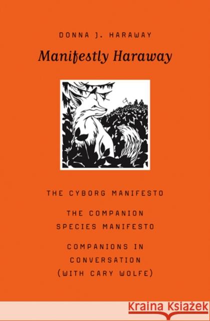 Manifestly Haraway: Volume 37 Haraway, Donna J. 9780816650477 University of Minnesota Press