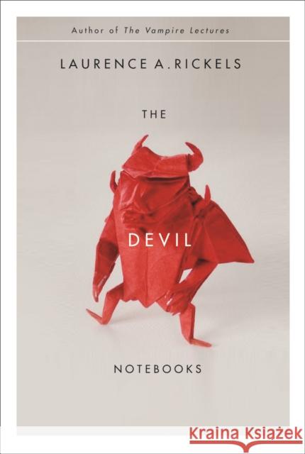 The Devil Notebooks Laurence A. Rickels 9780816650514 University of Minnesota Press