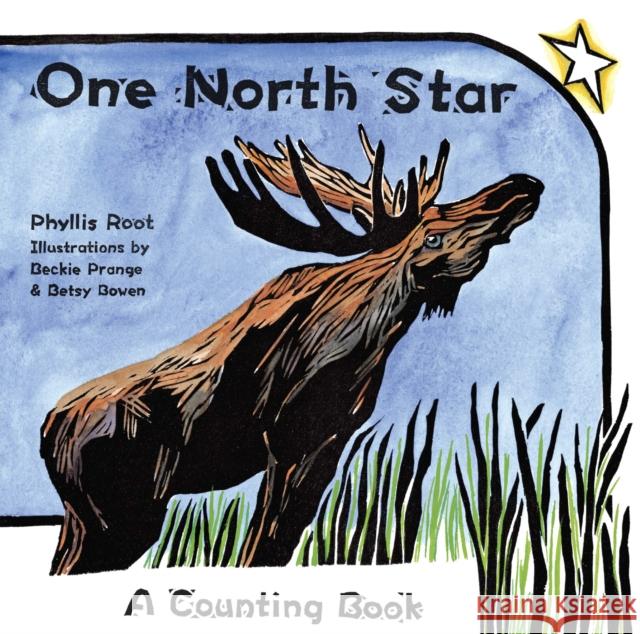One North Star: A Counting Book Phyllis Root Beckie Prange Betsy Bowen 9780816650637 University of Minnesota Press