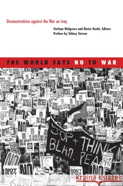 The World Says No to War : Demonstrations against the War on Iraq Stefaan Walgrave Dieter Rucht 9780816650958