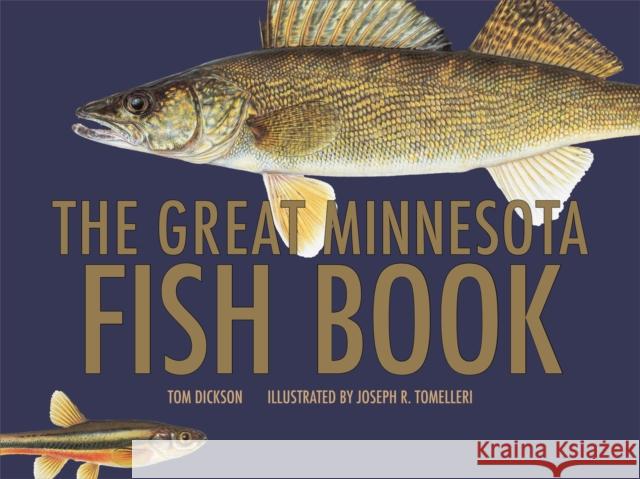 The Great Minnesota Fish Book Tom Dickson 9780816651351 University of Minnesota Press