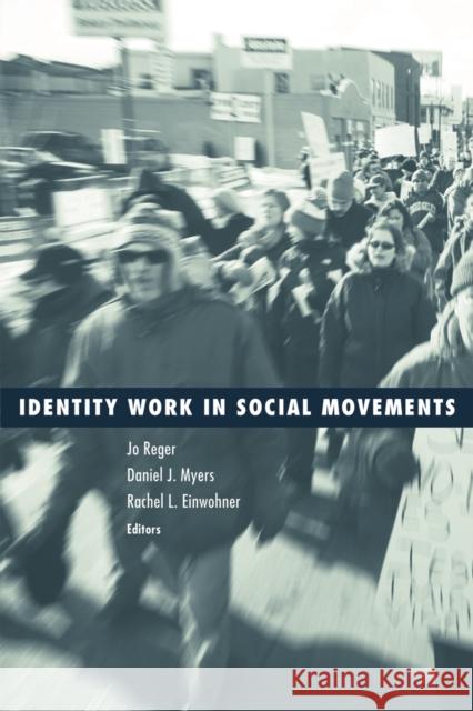 Identity Work in Social Movements Jo Reger Rachel L. Einwohner Daniel J. Myers 9780816651399