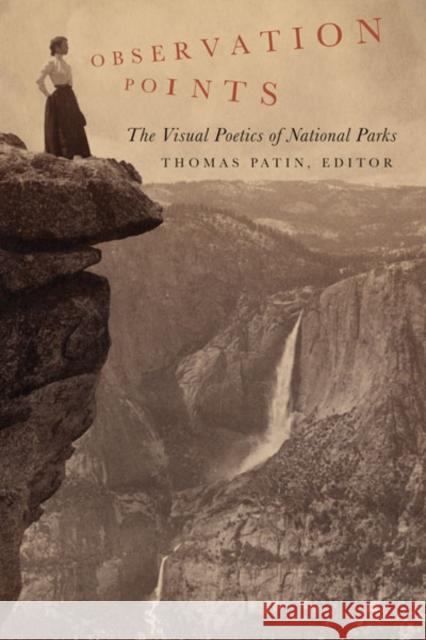 Observation Points: The Visual Poetics of National Parks Patin, Thomas 9780816651467 University of Minnesota Press
