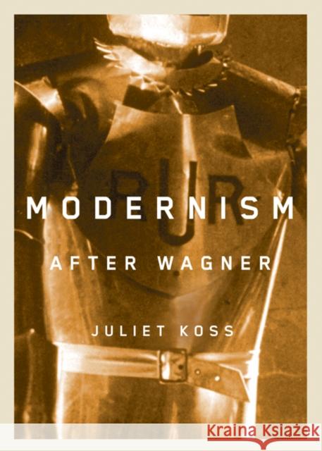Modernism After Wagner Koss, Juliet 9780816651597